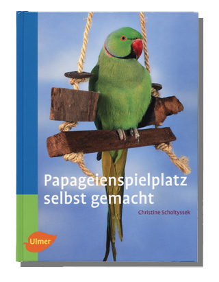 Buchtitel: Papageienspielplatz selbst gemacht